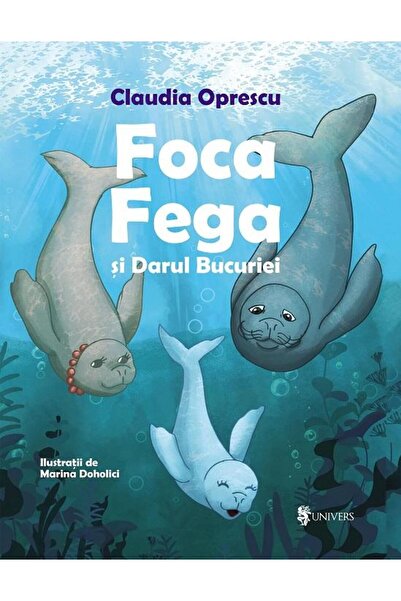 Editura Univers Foca Fega si Darul Bucuriei, Claudia Oprescu