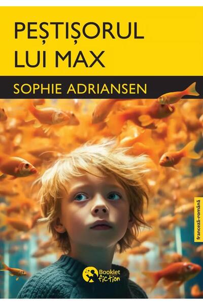 Editura Booklet Fiction Pestisorul lui Max. Editie bilingva franceza-romana, Sophie Adriansen