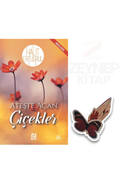 Nesil Yayınları Ateşte Açan Çiçekler - Halit Ertuğrul(Özel Tasarım Kelebek Ay...