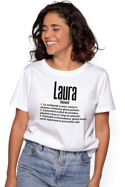 StoryGift Romania Tricou Femei Cu Numele Laura, Si Mesaj Motivational, Glumea...