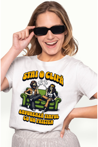 StoryGift Romania Tricou Femei Stai O Clipa, Savureaza Timpul Cu Un Prieten C...