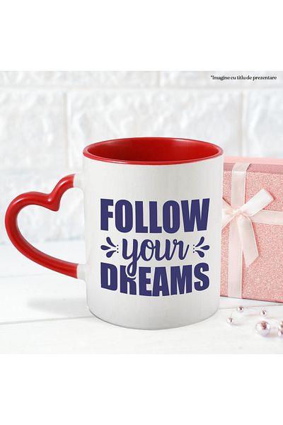 StoryGift Romania Mug with an English exhortation to follow your dreams with Red Heart Handle, Cu Man, STG.
