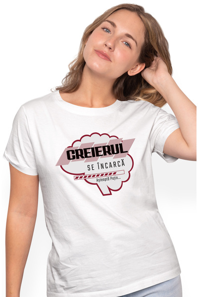 StoryGift Romania Tricou Femei Mesaj Haios Creierul Se Incarca, Asteapta Puti...