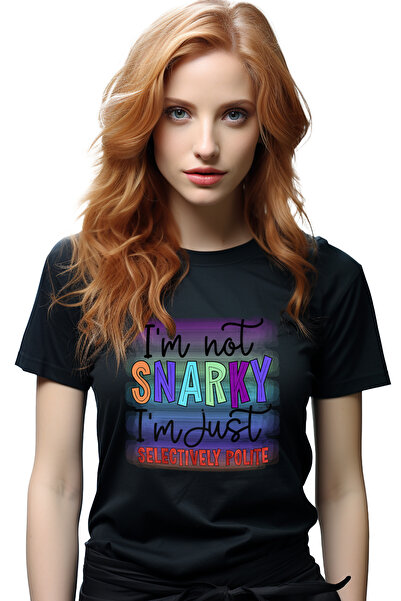 Tricou Femei cu mesajul "I'm not snarky, I'm just selectively polite", sarcastic BLK_L