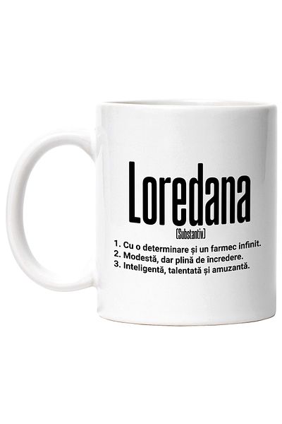 StoryGift Romania Cana Cu Numele Loredana, Si Mesaj Motivational, Determinare, Modesta, Inteligent, Cu ,stg
