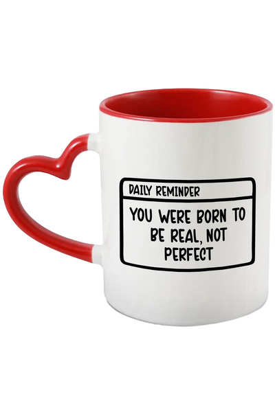 StoryGift Romania Cana Cu Text Motivational De Aducere Aminte "you Were Born To Be Real, Not Perfe, Cu ,stg