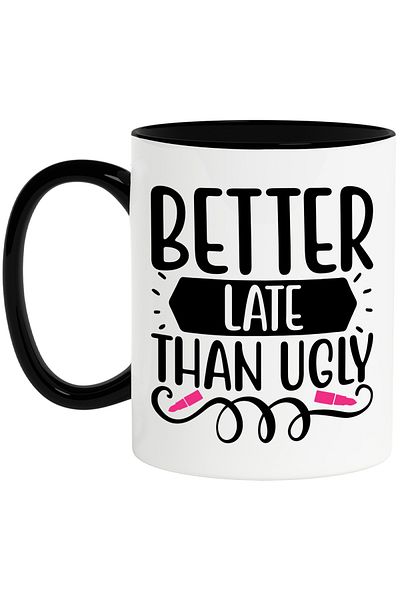StoryGift Romania Mug with the text "Better late than ugly" - better late than ugly, With