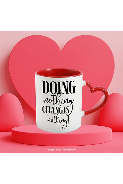 StoryGift Romania Mug with a message that says if you do nothing, nothing will change - take it, With ,STG.
