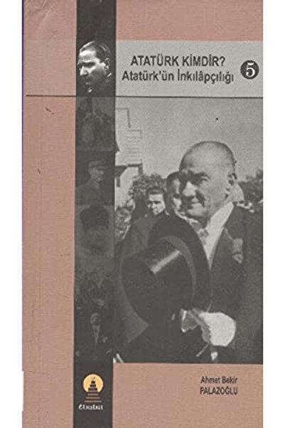 Ebabil Yayınları Atatürk Kimdir? Atatürk’ün İnkılapçılığı 5