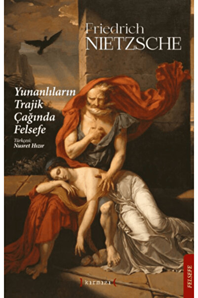Kırmızı Yayınları Yunanlıların Trajik Çağında Felsefe