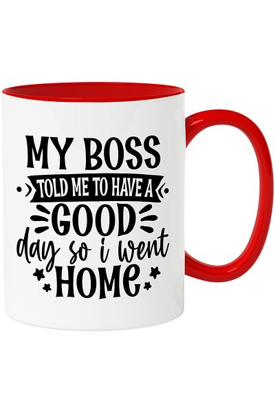 StoryGift Romania Mug with the message "The boss told me to have a good day, so I went home" with Mane, Cu,STG