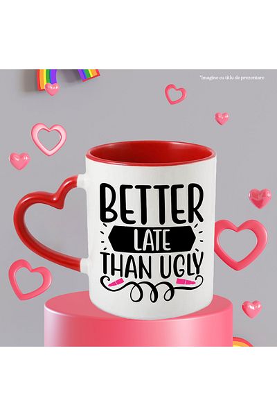 StoryGift Romania Mug with the text "Better late than ugly" - better late than ugly, With ,STG