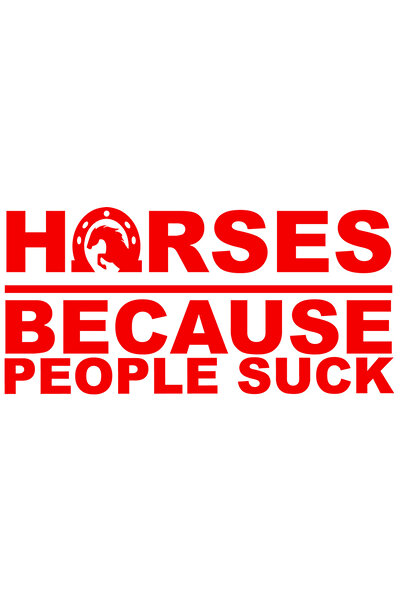 StoryGift Romania Sticker Exterior pentru iubitorii de cai cu textul "Horses, because people s*ck" - oamenii