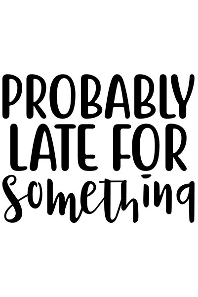 StoryGift Romania Sticker Adeziv 90CM Exterior cu mesajul "Probably late for something" - probabil intarziere pe