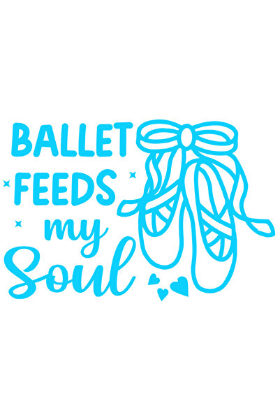 StoryGift Romania Sticker Exterior cu mesajul in engleza "Ballet feeds my sou...
