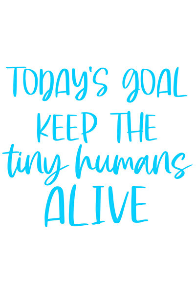 StoryGift Romania Sticker Exterior cu mesajul "Today's goal: keep the tiny humans alive" - obiectivul zilei: