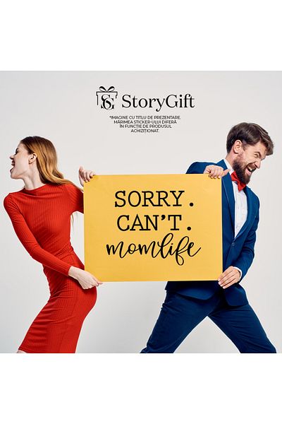 StoryGift Romania Sticker Eticheta 40CM Exterior cu mesajul "Sorry. Can't. momlife" - scuze nu pot viata de mama