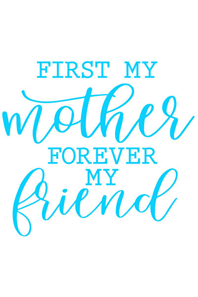 StoryGift Romania Sticker Eticheta 40CM Exterior cu textul in engleza "First my mother, forever my friend" - In
