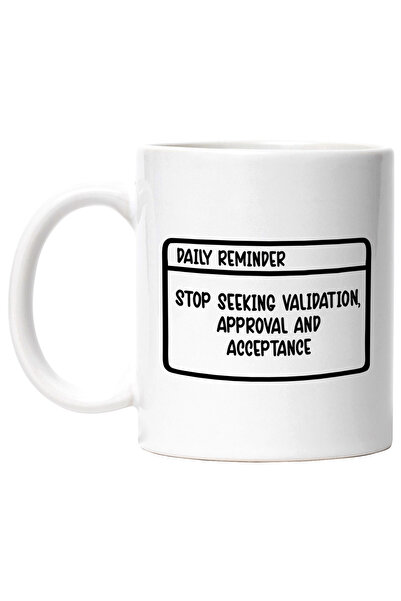 StoryGift Romania Cana Cu Textul "stop Seeking Validation, Approval And Accep...