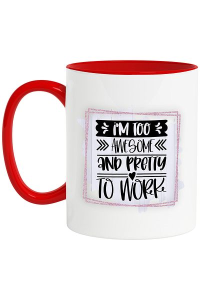 StoryGift Romania Mug with the message "I'm too awesome and pretty to work", illustration, funny, laugh,, With ,STG