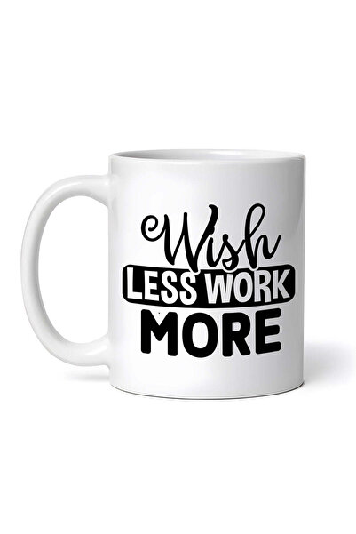 OEM Cană albă personalizată, Îmi doresc mai puțină muncă și mai multă muncă, ...
