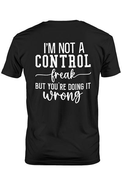 StoryGift Romania Men's T-shirt with the message "I'm not a control freak, but you're doing it wrong" with STG print