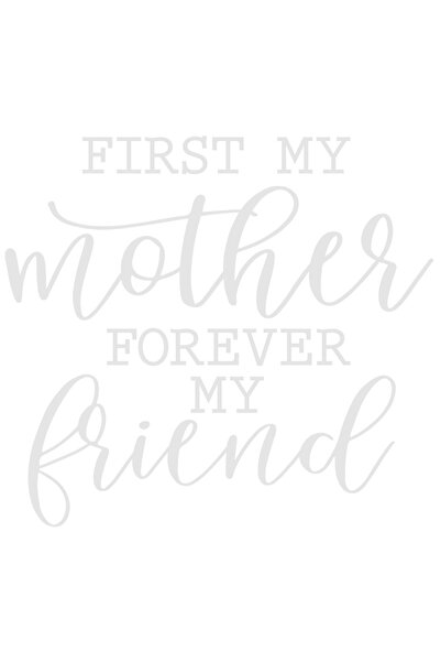 StoryGift Romania Sticker Autocolant 70CM Exterior cu textul in engleza "First my mother, forever my friend" - I