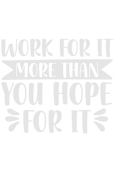 StoryGift Romania Sticker Exterior cu mesaj motivational "Work for it more than you hope for it" - lucreaza