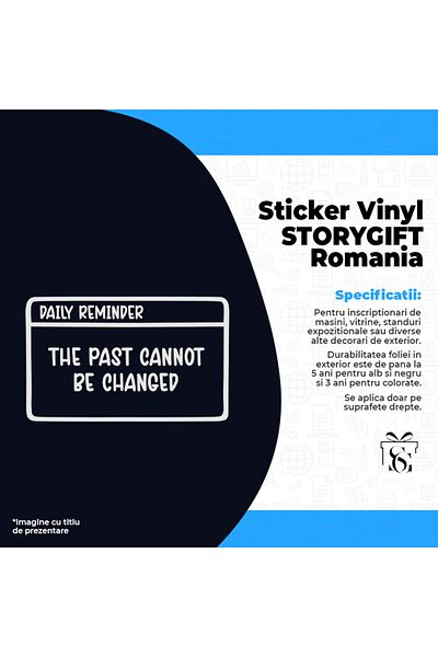 StoryGift Romania Sticker Exterior cu mesajul "The past cannot be changed" - trecutul nu poate fi schimbat ,