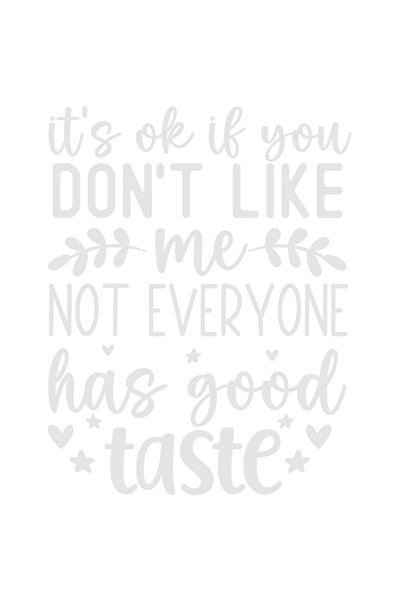 StoryGift Romania Sticker Autocolant 30CM Exterior cu mesajul "E in regula daca nu iti place de mine, nu oricine