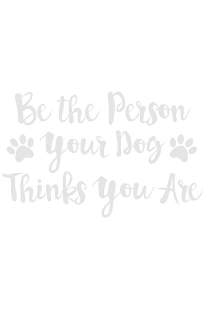 StoryGift Romania Sticker Exterior pentru iubitorii de caini cu mesajul "Be the Person your dog thinks you a