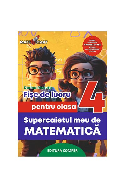comper Fișele mele de lucru din Superbook-ul de matematică pentru clasa a IV-a - Dorina Riscuta