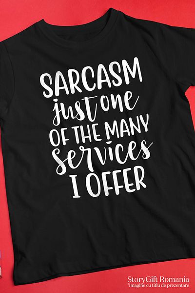 StoryGift Romania Tricou bărbătesc cu mesajul „sarcasm, doar unul dintre numeroasele servicii pe care le ofer” C Stg