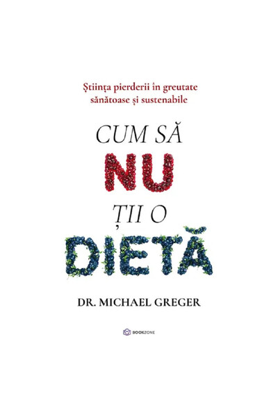 Bookzone Cum să nu ții dietă - Michael Greger