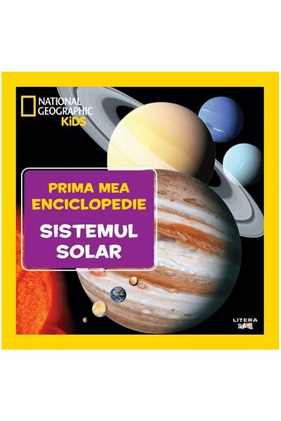 Litera Sistemul solar. Prima mea enciclopedie. National Geographic