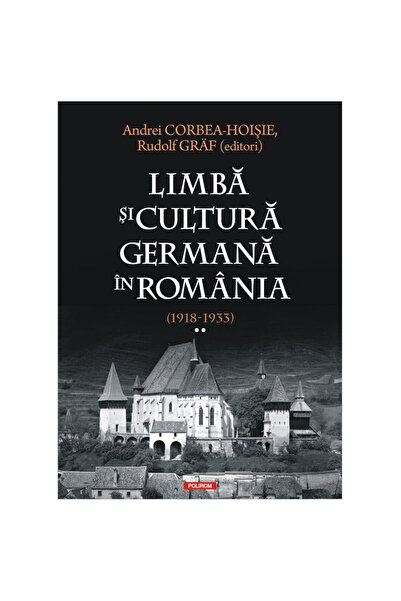 Polirom German language and culture in Romania (1918-1933). Volume II, Andrei...