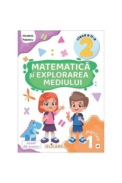 AngelicArt Matematică și Explorarea Mediului - Clasa a II-a Partea 1 - Caiet (ar) - Nicoleta Popescu