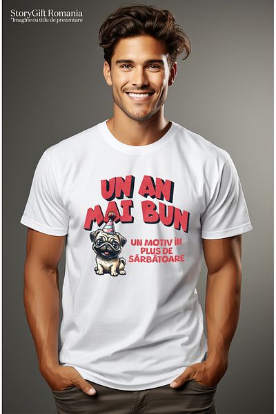 StoryGift Romania Tricou Barbati Caine Pug, Aniversare Un An Mai Bun, Un Motiv În Plus De Sărbătoare Cu Impr Stg