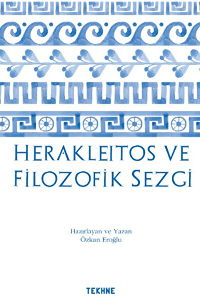 Tekhne Yayınları Herakleitos ve Filozofik Sezgi