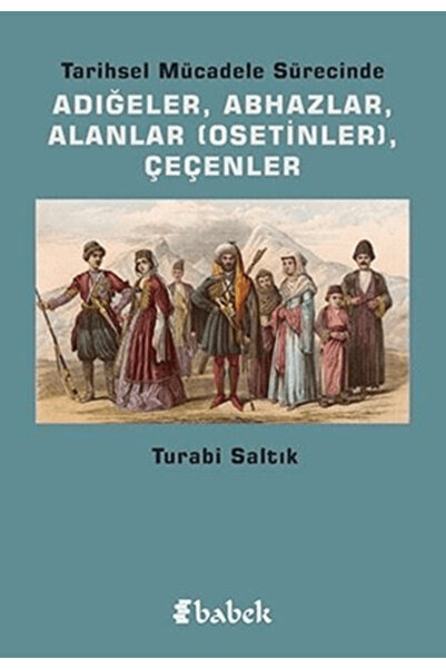 Babek Yayınları Tarihsel Mücadele Sürecinde Adığeler, Abhazlar, Alanlar (Oset...