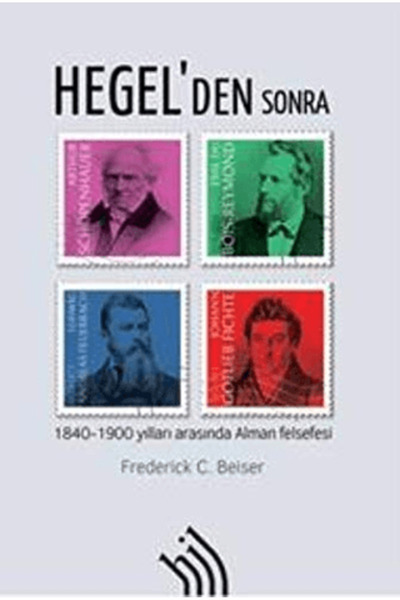 Hil Yayınları Hegel'den Sonra 1840 - 1900 Yılları Arasında Alman Felsefesi