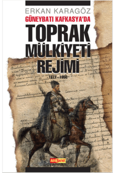 Asya Şafak Yayınları Güneybatı Kafkasya’da Toprak Mülkiyeti Rejimi