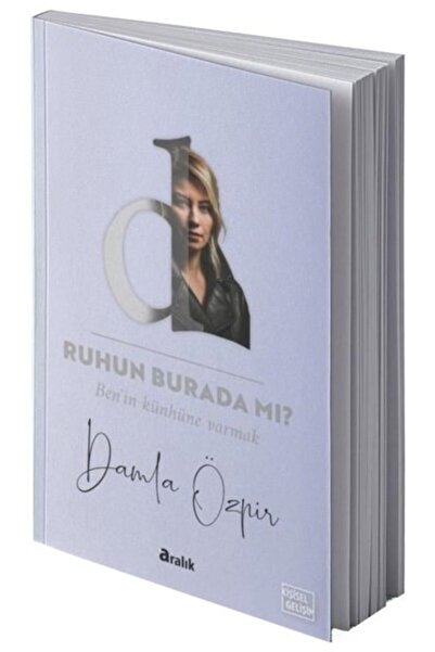 Aralık Kitap Ruhun Burada Mı ? Ben'in Künhüne Varmak /Damla Özpir