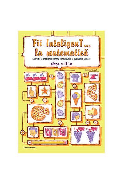 NOMİNAL Fii inteligent... La Matematica - Clasa a III-a - Bogdan Petre Dobrin, Dumitru Viorel-george, Radu Valentin