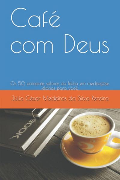 independently published Cafe Com Deus Os 50 Primeiros Salmos Da Biblia Em Meditacoes Diarias Para Voce