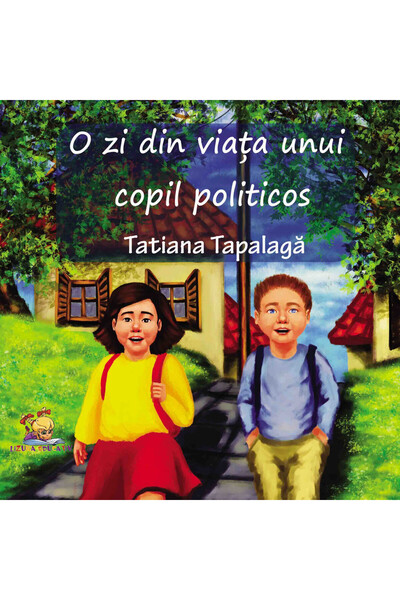 Lizuka Educativ O zi din viața unui copil politicos, de Tatiana Tapalaga