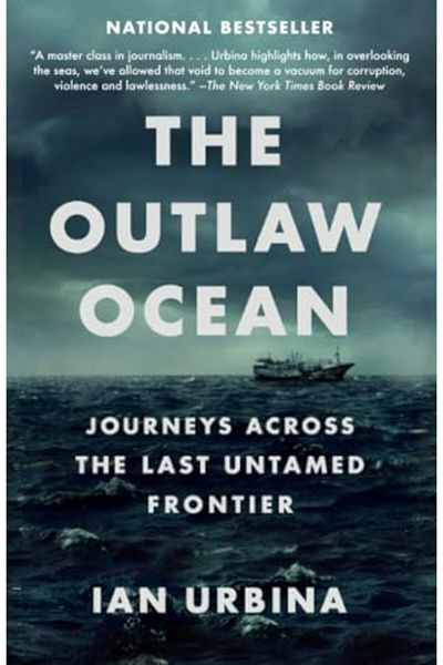 Vintage Books The Outlaw Ocean Journeys Across The Last Untamed Frontier