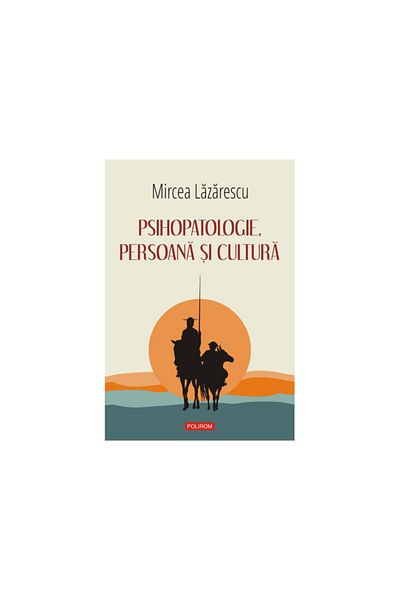 Polirom Psychopathology, person and culture, Mircea Lazarescu, Polirom