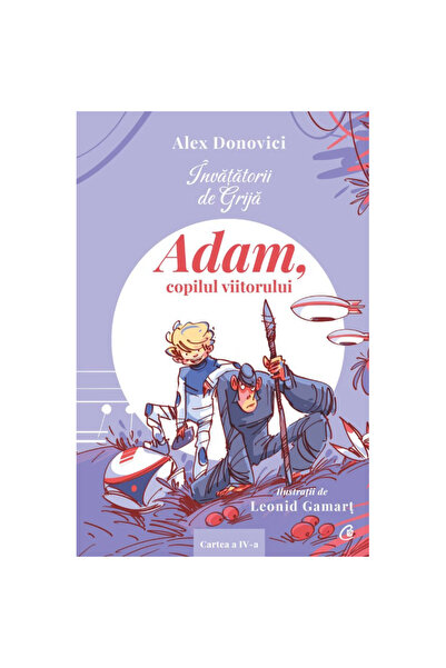 Editura Curtea Veche Profesori ai îngrijirii. Adam, copilul viitorului. Carte...