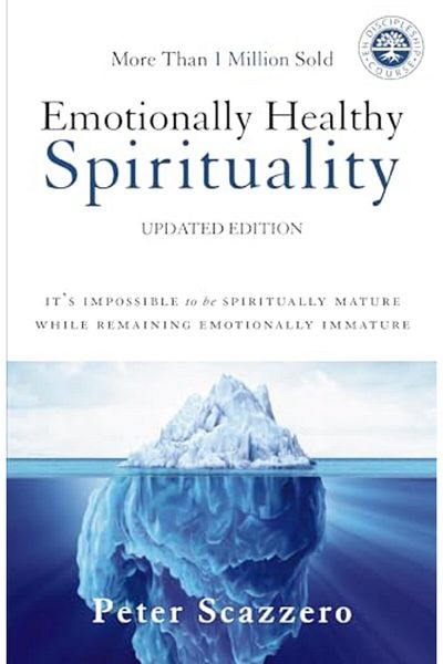 Zondervan Emotionally Healthy Spirituality Its Impossible To Be Spiritually Mature While Remaining Emotiona